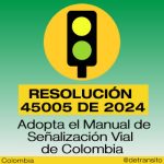 La Resolución 45005 modifica la Resolución Única de Tránsito para adoptar el Manual de Señalización Vial