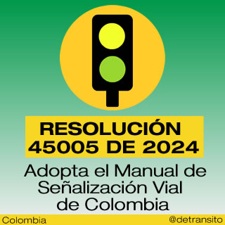 La Resolución 45005 modifica la Resolución Única de Tránsito para adoptar el Manual de Señalización Vial