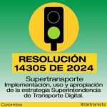 La Resolución 12173 de 2024 establece la implementación, uso y apropiación de la estrategia Superintendencia de Transporte Digital.